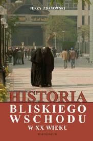 Historia Bliskiego Wschodu w XX wieku - Jerzy Zdanowski