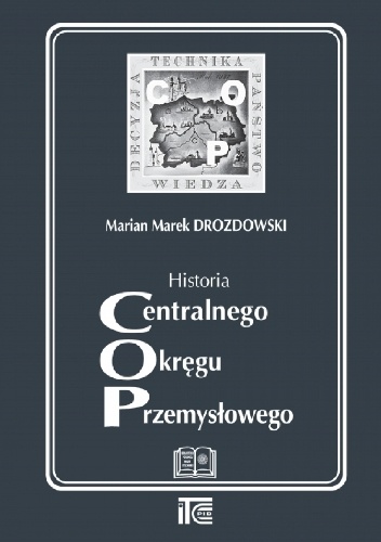 Historia Centralnego Okręgu Przemysłowego - Marian Marek Drozdowski