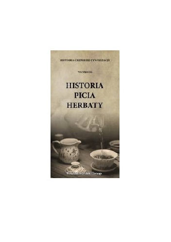 Historia chińskiej cywilizacji. Historia picia herbaty - Shaohui Wu