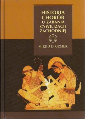 Historia chorób u zarania cywilizacji zachodniej - Mirko D. Grmek