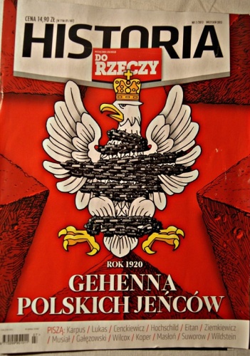 Historia Do Rzeczy 7/2013. ROK1920. GEHENNA POLSKICH JEŃCÓW.