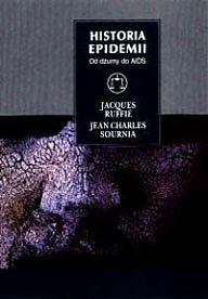 Historia epidemii.Od dżumy po AIDS - Jacques Ruffie