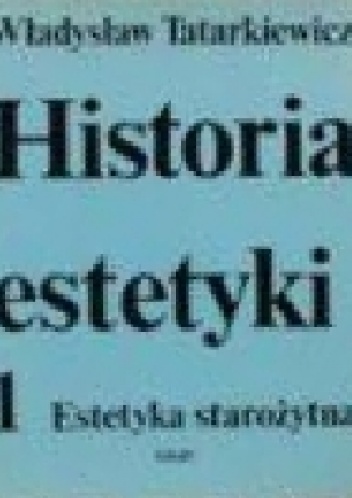 Historia estetyki tom 1 - Estetyka starożytna - Władysław Tatarkiewicz