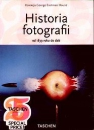 Historia fotografii od 1839 roku do dziś - Kolekcja George Eastman House - praca zbiorowa