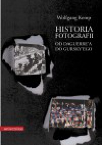 Historia fotografii. Od Daguerre’a do Gursky’ego - Wolfgang Kemp