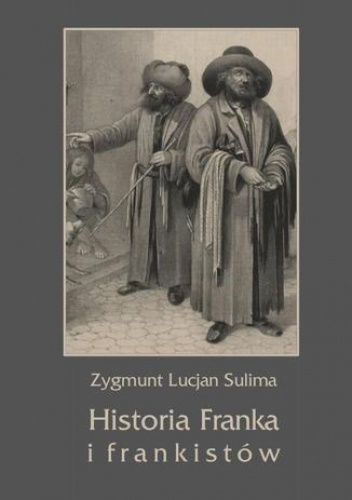Historia Franka i frankistów - Lucjan Sulima Zygmunt