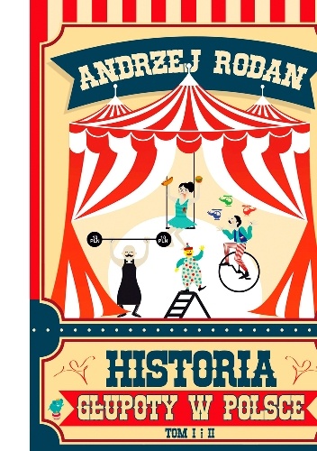 HISTORIA GŁUPOTY W POLSCE (tom pierwszy i tom drugi w jednym woluminie) - Andrzej Rodan