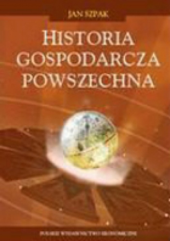 Historia gospodarcza powszechna. - Jan Szpak
