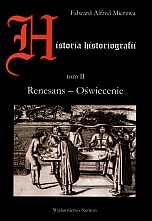 Historia historiografii. Tom II. Renesans - Oświecenie - Edward Alfred Mierzwa
