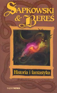 Historia i fantastyka - Andrzej Sapkowski, Stanisław Bereś