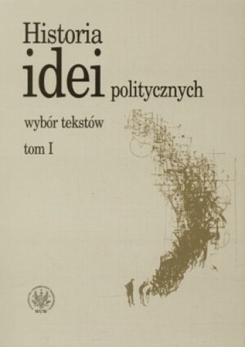Historia idei politycznych. Wybór tekstów. Tom 1 - praca zbiorowa