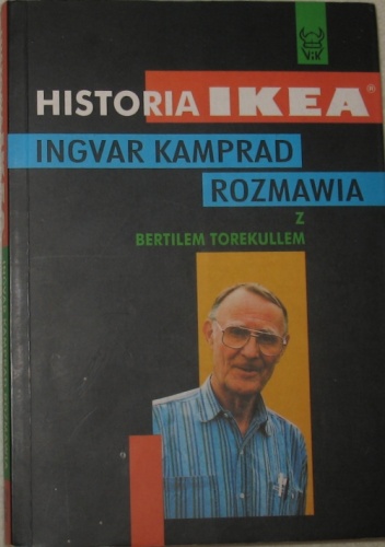 Historia IKEA: Ingvar Kamprad rozmawia z Bertilem Torekullem - Bertil Torekull