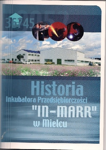 Historia Inkubatora Przedsiębiorczości "IN-MARR" w Mielcu - praca zbiorowa