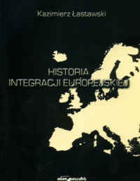 Historia integracji europejskiej - Kazimierz Łastawski