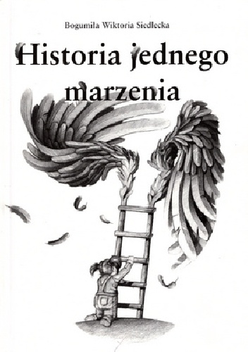 Historia jednego marzenia - Bogumiła Wiktoria Siedlecka