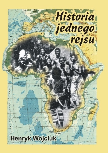 Historia jednego rejsu - Henryk Wojciuk