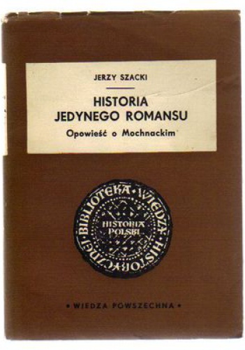 Historia jednego romansu. Opowieść o Mochnackim - Jerzy Szacki