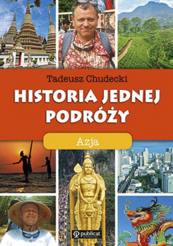 Historia jednej podróży. Azja - Tadeusz Chudecki