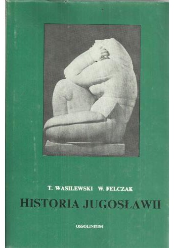 Historia Jugosławii - Tadeusz Wasilewski, Wacław Felczak