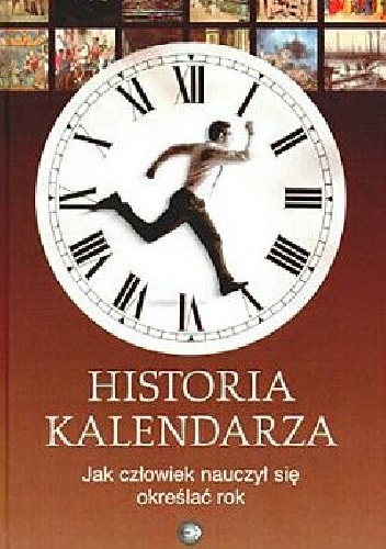 Historia kalendarza. Jak człowiek nauczył się określać rok - David Ewing Duncan