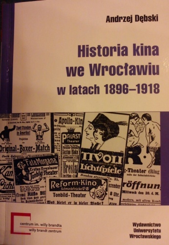 Historia kina we Wrocławiu w latach 1896-1918 - Andrzej Dębski