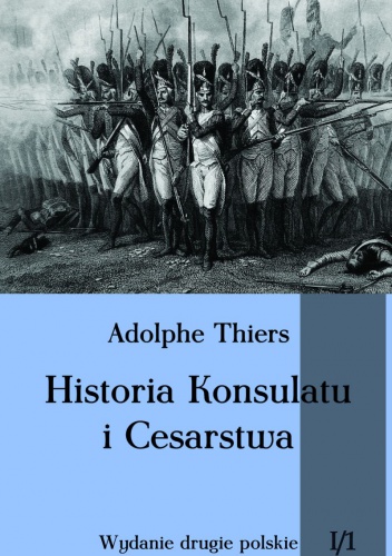 Historia Konsulatu i Cesarstwa tom I cz. 1 - Louis Adolphe Thiers