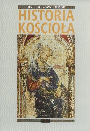 Historia Kościoła. Tom I: starożytność chrześcijańska - Bolesław Kumor