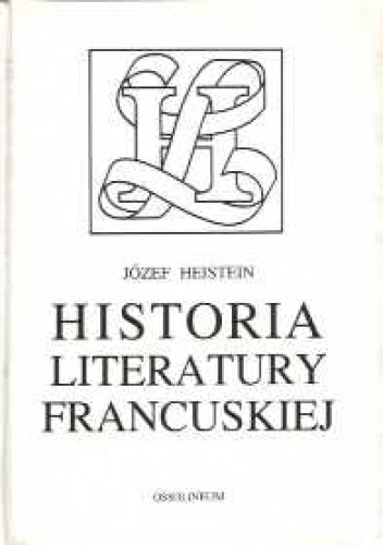 Historia literatury francuskiej - Józef Heistein