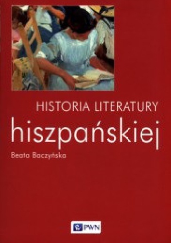 Historia literatury hiszpańskiej - Beata Baczyńska
