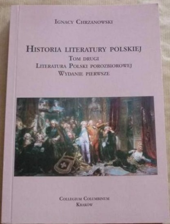 Historia literatury polskiej, T.2:  Literatura Polski porozbiorowej - Ignacy Chrzanowski