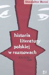 Historia literatury polskiej w rozmowach XX - XXI wieku - Stanisław Bereś