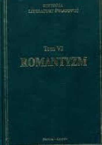 Historia literatury światowej w dziesięciu tomach. T. 6: Romantyzm - Tadeusz Skoczek