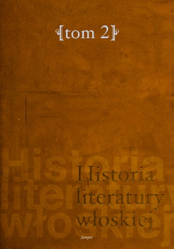 Historia literatury włoskiej, t. 2. Od Arkadii po czasy współczesne
