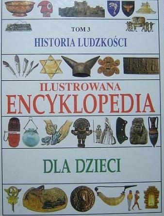 Historia ludzkości. Ilustrowana encyklopedia dla dzieci - praca zbiorowa