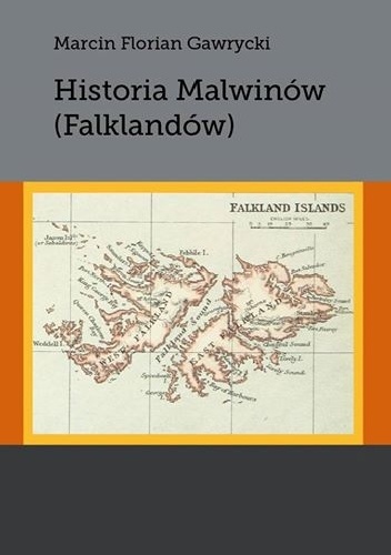 Historia Malwinów (Falklandów) - Marcin Florian Gawrycki