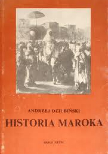 Historia Maroka - Andrzej Dziubiński