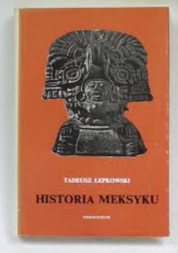 Historia Meksyku - Tadeusz Łepkowski