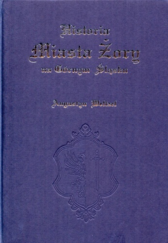 Historia Miasta Żory na Górnym Śląsku - Augustyn Weltzel