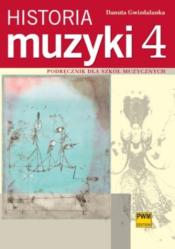 Historia muzyki: podręcznik dla szkół muzycznych cz. 4. XX wiek - uzupełnienie wiedzy (rozszerzenie) - Danuta Gwizdalanka
