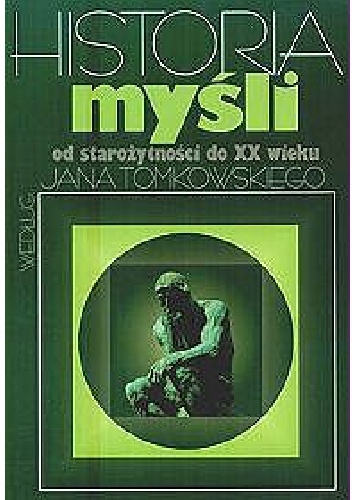 Historia myśli od starożytności do XX wieku według Jana Tomkowskiego. - Jan Tomkowski
