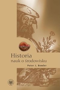 Historia nauk o środowisku - Peter J. Bowler