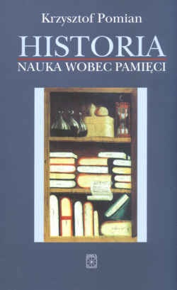 Historia. Nauka wobec pamięci - Krzysztof Pomian