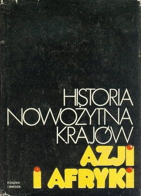 Historia nowożytna krajów Azji i Afryki - praca zbiorowa