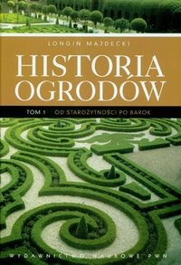 Historia ogrodów T .1 - Longin Majdecki