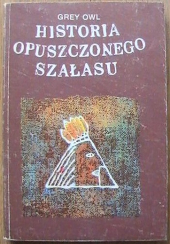 Historia opuszczonego szałasu - Grey Owl