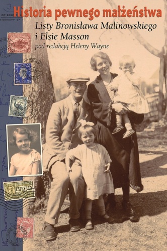 Historia pewnego małżeństwa. Listy Bronisława Malinowskiego i Elsie Masson - Helena Wayne