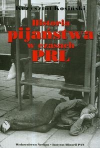 Historia pijaństwa w czasach PRL - Krzysztof Kosiński