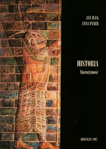 Historia. Podręcznik dla szkół średnich. Tom 1. Starożytność - Anna Paner, Jan Iluk