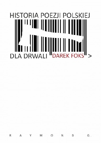 Historia poezji polskiej dla drwali - Darek Foks