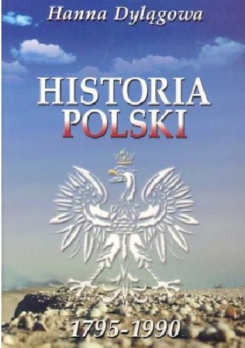 Historia Polski 1795-1990 - Hanna Dylągowa